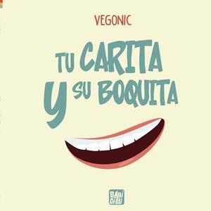 TU CARITA Y SU BOQUITA | 9788419602657 | VEGONIC