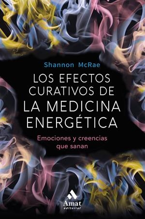 EFECTOS CURATIVOS DE LA MEDICINA ENERGETICA, LOS | 9788497359689 | MCRAE, SHANNON