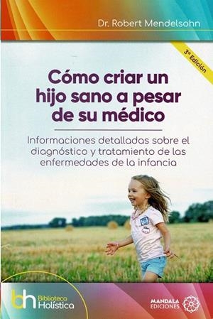 CÓMO CRIAR A UN HIJO SANO A PESAR DE SU MÉDICO | 9788418672408 | MENDELSON, ROBERT