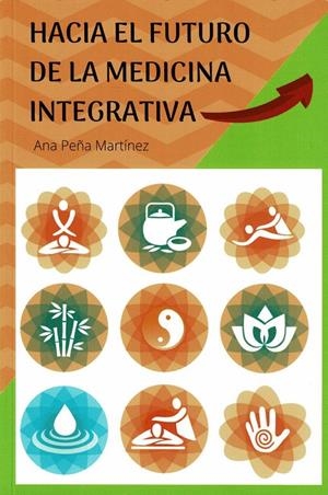 HACIA EL FUTURO DE LA MEDICINA INTEGRATIVA | 9788418115141 | PEÑA MARTÍNEZ, ANA
