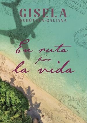 EN RUTA POR LA VIDA | 9788419537126 | SCHÜTTEN-GALIANA, GISELA