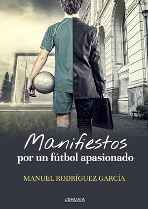 MANIFIESTOS POR UN FÚTBOL APASIONADO | 9788419405098 | RODRÍGUEZ GARCÍA, MANUEL