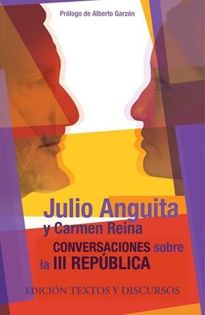 CONVERSACIONES SOBRE LA III REPUBLICA | 9788412593075 | ANGUITA, JULIO / REINA, CARMEN