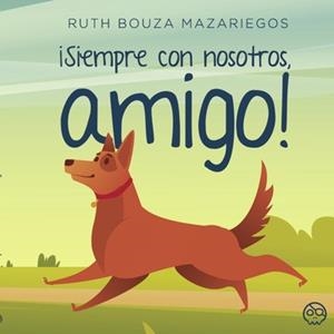 ¡SIEMPRE CON NOSOTROS, AMIGO! | 9788419379429 | BOUZA MAZARIEGOS, RUTH