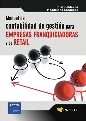 MANUAL DE CONTABILIDAD DE GESTIÓN PARA EMPRESAS FRANQUICIADORAS Y DE RETAIL | 9788496998810 | SOLDEVILA GARCÍA, PILAR / CORDOBÉS MADUEÑO, MAGDALENA