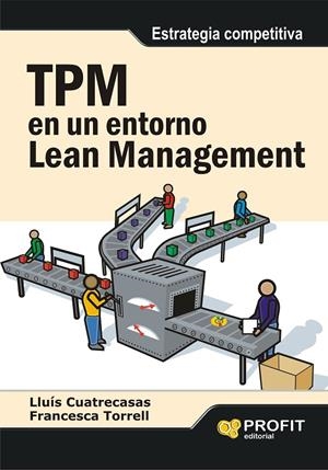 TPM EN UN ENTORNO LEAN MANAGEMENT | 9788492956128 | CUATRECASAS ARBÓS, LLUÍS / TORRELL MARTÍNEZ, FRANCESCA