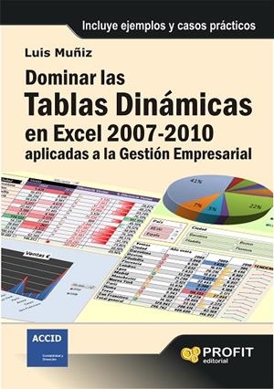 DOMINAR LAS TABLAS DINÁMICAS EN EXCEL 2007-2010 APLICADAS A LA GESTIÓN EMPRESARIAL | 9788492956586 | MUÑIZ GONZÁLEZ, LUIS
