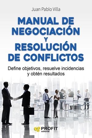 MANUAL DE NEGOCIACIÓN Y RESOLUCIÓN DE CONFLICTOS | 9788416583294 | VILLA CASAL, JUAN PABLO
