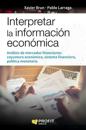 INTERPRETAR LA INFORMACIÓN ECONÓMICA | 9788416904822 | BRUN LOZANO, XAVIER / LARRAGA LÓPEZ, PABLO