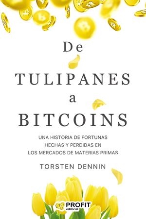 DE TULIPANES A BITCOINS | 9788418464270 | TORSTEN, DENNIN