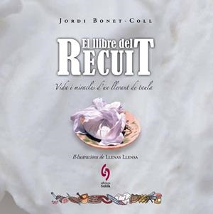 LLIBRE DEL RECUIT, EL | 9788493874384 | BONET-COLL, JORDI / LLENAS LLENSA, ALBERT