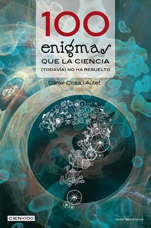 100 ENIGMAS QUE LA CIENCIA (AÚN) NO HA RESUELTO | 9788415088677 | CLOSA I AUTET, DANIEL