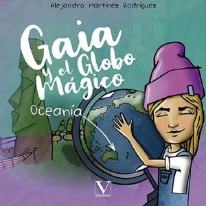 GAIA Y EL GLOBO MÁGICO: OCEANÍA | 9788413379166 | MARTÍNEZ RODRÍGUEZ, ALEJANDRO