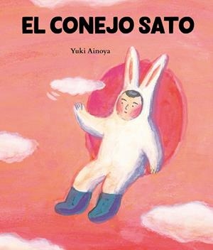 CONEJO SATO, EL | 9788416427574 | AINOYA, YUKI