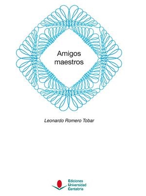 AMIGOS MAESTROS | 9788417888916 | ROMERO TOBAR, LEONARDO