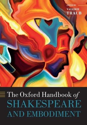 OXFORD HANDBOOK OF SHAKESPEARE AND EMBODIMENT, THE | 9780198820406 | TRAUB, VALERIE