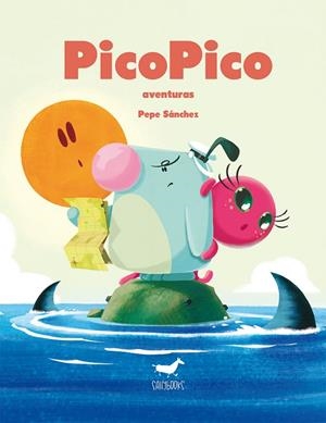 PICO PICO AVENTURAS | 9788494317231 | SÁNCHEZ, PEPE