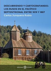 DESCUBRIENDO Y CARTOGRAFIANDO : LOS RUSOS EN EL PACÍFICO SEPTENTRIONAL ENTRE 1619 | 9788477684558 | JUNQUERA RUBIO, CARLOS