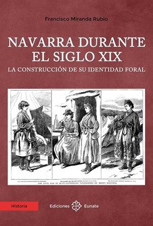 NAVARRA DURANTE EL SIGLO XIX | 9788477684534 | MIRANDA RUBIO, FRANCISCO