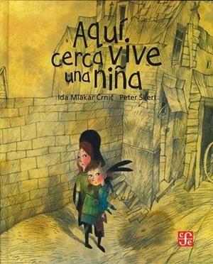 AQUÍ CERCA VIVE UNA NIÑA | 9786071672346 | MLAKAR CRNIC, IDA / SKERL, PETER