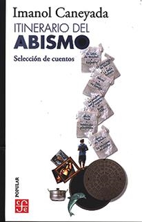 ITINERARIO DEL ABISMO. SELECCION DE CUENTOS | 9786071675484 | CANEYADA, IMANOL