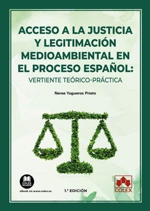 ACCESO A LA JUSTICIA Y LEGITIMACIÓN MEDIOAMBIENTAL EN EL PROCESO ESPAÑOL | 9788413596747 | YUGUEROS PRIETO, NEREA