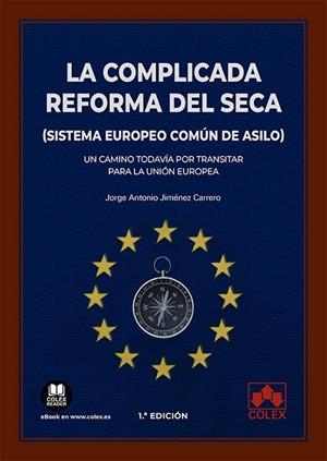 COMPLICADA REFORMA DEL SECA (SISTEMA EUROPEO COMÚN DE ASILO), LA | 9788413596167 | JIMÉNEZ CARRERO, JORGE ANTONIO