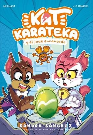 KAT KARATEKA 03. KAT KARATEKA Y EL JADE ENCANTADO | 9788448863722 | SÁNCHEZ, SANDRA / MASIP, INÉS / BONACHE, JUAN CARLOS