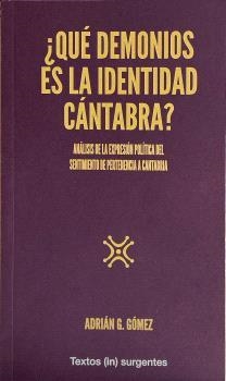 ¿QUÉ DEMONIOS ES LA IDENTIDAD CÁNTABRA? | 9788412646504 | GÓMEZ, ADRIÁN G.