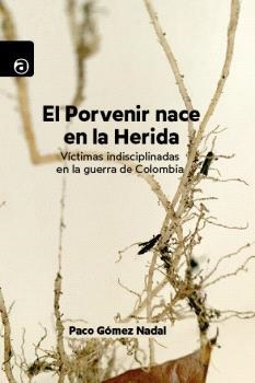 PORVENIR NACE EN LA HERIDA, EL | 9788412646597 | GÓMEZ NADAL, PACO