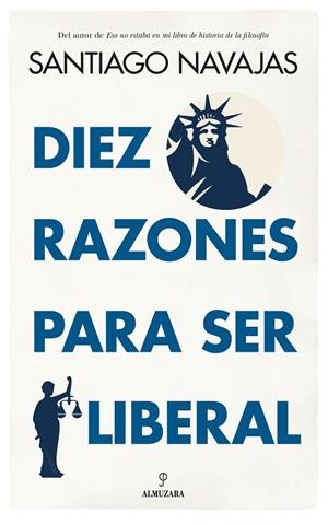 DIEZ RAZONES PARA SER LIBERAL | 9788411311915 | NAVAJAS, SANTIAGO