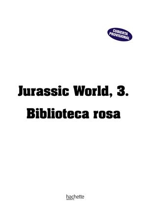 BIBLIOTECA ROSA, LA. JURASSIC WORLD 03 | 9788418182792 | VARIOS AUTORES
