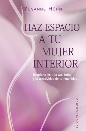 HAZ ESPACIO A TU MUJER INTERIOR | 9788491119692 | HUHN, SUSANNE