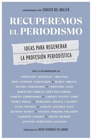 RECUPEREMOS EL PERIODISMO | 9788498755565 | BEL MALLÉN, IGNACIO