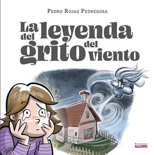LEYENDA DEL GRITO DEL VIENTO, LA | 9788412605433 | ROJAS PEDREGOSA, PEDRO