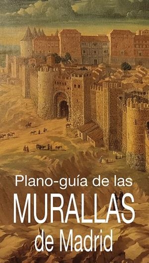 PLANO GUIA DE LAS MURALLAS DE MADRID | 9788498734904 | CORTES MARTIN, JUAN