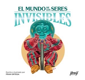 MUNDO DE LOS SERES INVISIBLES, EL | 9788412220155 | ORTEGA, FRAN