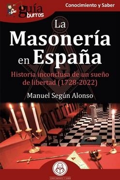 GUÍABURROS : LA  MASONERÍA EN ESPAÑA | 9788419129871 | SEGÚN ALONSO, MANUEL