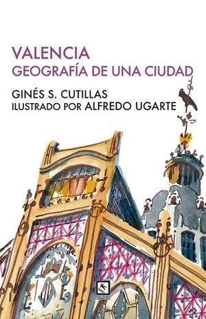 VALENCIA. GEOGRAFÍA DE UNA CIUDAD | 9788412626728 | CUTILLAS, GINES S.
