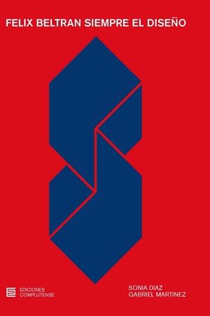FÉLIX BELTRÁN SIEMPRE EL DISEÑO  - 2ªEDICIÓN | 9788466937740 | DIAZ JIMENEZ, SÓNIA / MARTINEZ GARCIA, JOSÉ GABRIEL