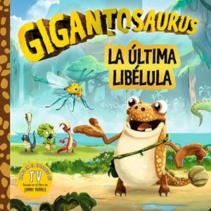 GIGANTOSAURUS. LA ÚLTIMA LIBÉLULA | 9788494976551 | CYBER GROUP STUDIOS