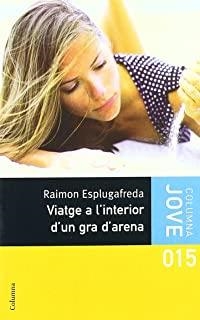 VIATGE A L'INTERIOR D'UN GRA D'ARENA | 9788466409841 | ESPLUGAFREDA, RAIMON