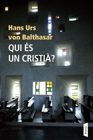 QUI ÉS UN CRISTIÀ | 9788498090765 | URS VON BALTHASAR, HANS