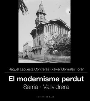 MODERNISME PERDUT IV, EL. SARRIÀ I VALLVIDRERA | 9788419007506 | LACUESTA CONTRERAS, RAQUEL / GONZÀLEZ TORAN, XAVIER