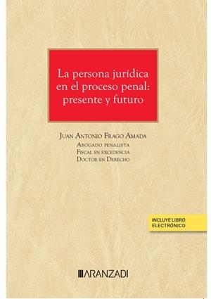 PERSONA JURIDICA EN EL PROCESO PENAL PRESENTE Y FUTURO | 9788411258494 | FRAGO AMADA, JUAN ANTONIO