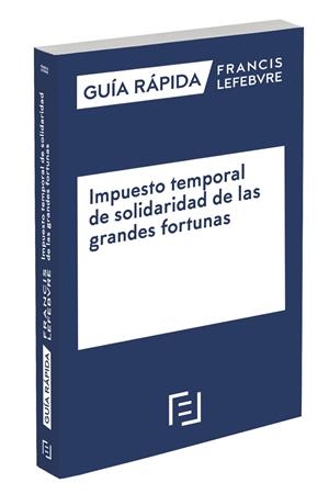 IMPUESTO TEMPORAL DE SOLIDARIDAD DE LAS GRANDES FORTUNAS | 9788419573032 | LEFEBVRE-EL DERECHO