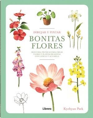 DIBUJAR Y PINTAR BONITAS FLORES | 9789463599290 | PARK, KYEHYUN