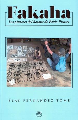 FAKAHA LOS PINTORES DEL BOSQUE DE PABLO PICASSO | 9788412637342 | FERNANDEZ TOME, BLAS