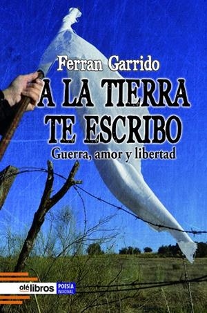 A LA TIERRA TE ESCRIBO | 9788419589156 | GARRIDO MACHADO, FERRAN