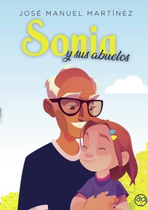 SONIA Y SUS ABUELOS | 9788419379641 | MARTÍNEZ GARCÍA, JOSÉ MANUEL